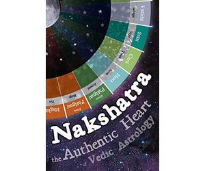 Nakshatra - The Authentic Heart of Vedic Astrology