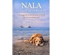 Nala... La parte migliore di me: La storia di un amore che non finisce