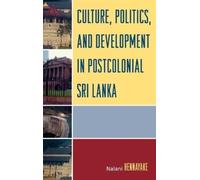 Nalani Hennayak Culture, Politics, and Development in Postcol (Copertina rigida)