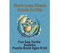Nala's Ocean Friends Sudoku for Kids: Fun Sudoku Puzzle Book for Kids Ages 6-10 Featuring Ocean Animals