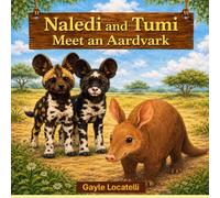 Naledi and Tumi Meet an Aardvark: 1