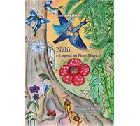 Libri Rizzo Arianna - Nalu E Il Segreto Del Fiore Magico. Ediz. Illustrata