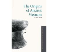 Nam C. Kim The Origins of Ancient Vietnam (Tascabile)