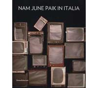 Nam June Paik in Italia. Ediz. illustrata
