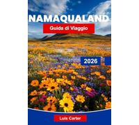 Namaqualand Guida di Viaggio 2026: Scopri il paradiso dei fiori dell'Africa meridionale con fiori selvatici, paesaggi desertici e strade costiere