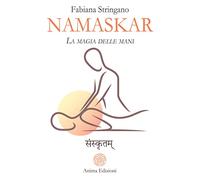 Namaskar. La magia nelle mani. Risveglia il guaritore che è in te