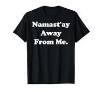 Namast'ay Away From Me Funny Yoga Saying Maglietta