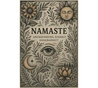 NAMASTE - Anerkennung, Einheit, Dankbarkeit: Ein spirituelles Tagebuch für Achtsamkeit, Selbstreflexion und tägliche Dankbarkeit | 100 Seiten liniert | 6x9 Zoll