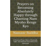 Namaste Buddha Prayers on Becoming Absolutely Happy through Chanting (Tascabile)
