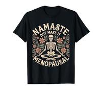 Namaste But Make It Menopausa Divertente Menopausa Donna Maglietta