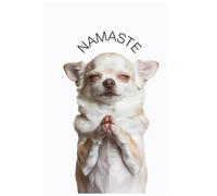 Namaste Chihuahua: A Cute Chihuahua Yoga Personal Notebook | Lined Journal for Notes, Mindfulness and Daily Writing