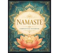 Namaste Composition Notebook: the light within me honors the light within you. | 7.5 x 9.25 inches, 125 pages | Journal, writing, school, college rule composition