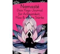 "Namasté - Dein Yoga-Journal für Achtsamkeit, Flow & innere Stärke" - lila Lotus Edition: Undatierter Yoga-Planer mit Reflexionsseiten, Moodtrackern & ... uvm. | 52 Wochen für deine persönliche Praxis