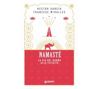 Namastè. La via del karma alla felicità