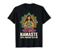 Namaste Until Someone Mest Me Design Divertente per Lo Yoga Maglietta