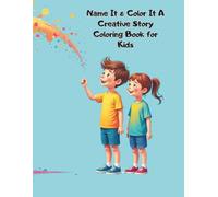 Name It & Color It: A Creative Story Coloring Book for Kids - Fun Drawing Prompts, Imaginative Writing, and Coloring Pages for Ages 4-8: Name It & ... - A Coloring Book with Prompts for Kids