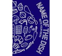 Name of the Dish - My Cooking Notes: Pocket-Sized Notebook for Chefs - Blank Lined Journal for Recipes & Notes. Meal Planner. Color blue. Recipe Book. ... Cooks, Cooking Lovers, and Master Chefs.