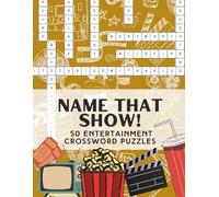Name That Show! Crossword Puzzle Book for TV Series Fans: 50 Entertainment Crossword Puzzles