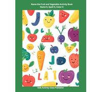 Name the Fruit and Vegetable Activity Book - Fun with Fruits and Vegetables: Name It, Spell It, Color It