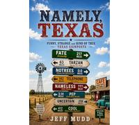 Namely, Texas: Funny, Odd and Kind of True Texas Signposts