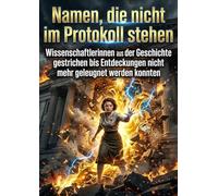 Namen, die nicht im Protokoll stehen: Wissenschaftlerinnen aus der Geschichte gestrichen ntdeckungen nicht mehr geleugnet werden konnten