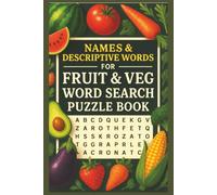 Names and Descriptive Word For Fruit & Veg Word Search Puzzle Book: Word Searches With Easy to Read Print for Food Lovers, Cooks, Chefs, Farmers, and more [ 6x9 inches, 110 pages], 50+ puzzles