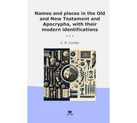 Names and places in the Old and New Testament and Apocrypha, with their modern identifications
