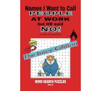 Names I Want to Call People at Work But HR Said No: The Juicy Edition Word Search Puzzle Book: Easy-to-Read Word Searches with Funny Insults & ... More | 6x9 inches, 110 pages | 50+ puzzles