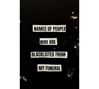 NAMES OF PEOPLE WHO ARE BLACKLISTED FROM MY FUNERAL