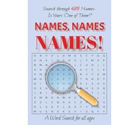 Names Word Search Puzzle Book: 495 Names Waiting to Be Found - Is Yours One of Them? Fun for the Whole Family - See Who Finds Their Name First. Easy to read- 6x9 inches, 110 pages- 50+ puzzles.