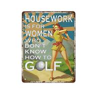 NAMEY Housework is for Women Who Dont Know How to Golf, poster retrò in metallo vintage, decorazione da parete in metallo, decorazione divertente per casa, bar, ufficio, fattoria, 30,5 x 40,6 cm