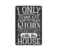 NAMEY Targa in alluminio vintage con scritta "I Only Have A Kitchen Because It Came with The House" (lingua italiana non garantita)