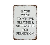 NAMEY Targa in metallo retrò vintage con scritta "If you want to achieve greatness stop asking for permission", decorazione da parete in metallo, divertente decorazione per casa, bar, caffetteria