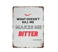 NAMEY Targa in metallo retrò vintage con scritta in lingua inglese "What Don't Kill Me Makes Me Makes Me Bitter", decorazione da parete in metallo, divertente decorazione per casa, bar, caffetteria