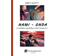 Nami-Onda. L'investigatore Lapo Bettazzi contro il samurai 2.0 - Guidotti Gabrio