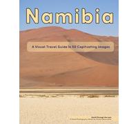 Namibia: A Visual Travel Guide in 50 Capitvating Images