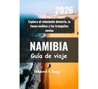 NAMIBIA Guía de viaje 2026: Explora el reluciente desierto, la fauna exótica y las tranquilas costas