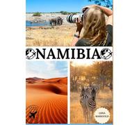 NAMIBIA GUIDA DI VIAGGIO 2025: Alla scoperta della Namibia: un viaggio coinvolgente attraverso paesaggi incontaminati, ricca cultura, avventure indimenticabili e altro ancora.