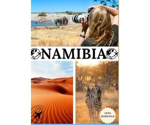 NAMIBIA GUIDA DI VIAGGIO 2025: Alla scoperta della Namibia: un viaggio coinvolgente attraverso paesaggi incontaminati, ricca cultura, avventure indimenticabili e altro ancora.