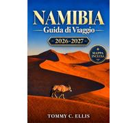Namibia Guida di Viaggio 2026-2027: Organizza Due Settimane di Safari in Autonomia, Affronta le Strade Sterrate e Bilancia le Lunghe Tappe nel Deserto