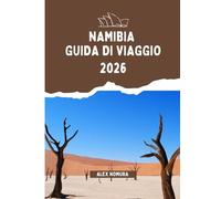 NAMIBIA GUIDA DI VIAGGIO 2026: Dove mangiare, come acquistare schede SIM e rimanere online, le migliori opzioni di alloggio per ogni budget e consigli ... sui trasporti tra città e parchi nazionali