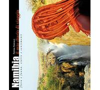 Namibia. Il mio diario di viaggio. Flora e fauna, storia e sentimenti