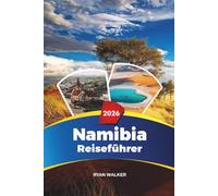 NAMIBIA REISEFÜHRER 2026: Etosha Safaris, Sossusvlei Dünen, Skelettküste, Windhoek, Swakopmund & Abenteuerreisen