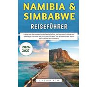 Namibia & Simbabwe Reiseführer 2026-2027: Entdecken Sie majestätische Landschaften, verborgene Schätze und lebendige Kulturen des südlichen Afrikas, von Wüstendünen bis zu zerklüfteten Hochländern