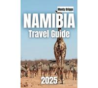 NAMIBIA Travel Guide 2025: Discover Wild Beauty, Desert Dreams, and Untamed Horizons
