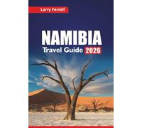 NAMIBIA TRAVEL GUIDE 2026: Discover Top Safari Adventures, Local Culture, and Wildlife Experiences with Itinerary Plans in Southern Africa