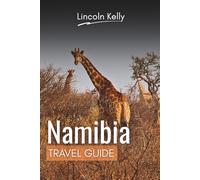 Namibia Travel Guide: Discover Stunning Deserts, Wildlife, and Cultural Gems: Your Ultimate Itinerary and Budget-Friendly Travel Tips