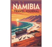 Namibia Travel Journal: Lined Notebook for Vacation Planning, Safari Adventures, Desert Journeys and Trip Memories