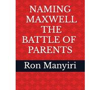 Naming Maxwell; The Battle of Parents.