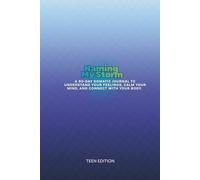 Naming My Storm: A 90-Day Somatic Journal to Understand Your Feelings, Calm Your Mind, and Connect with Your Body. (Teen)